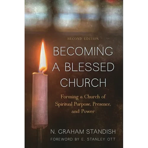 Becoming a Blessed Church: Forming a Church of Spiritual Purpose, Presence, and Power - Paperback