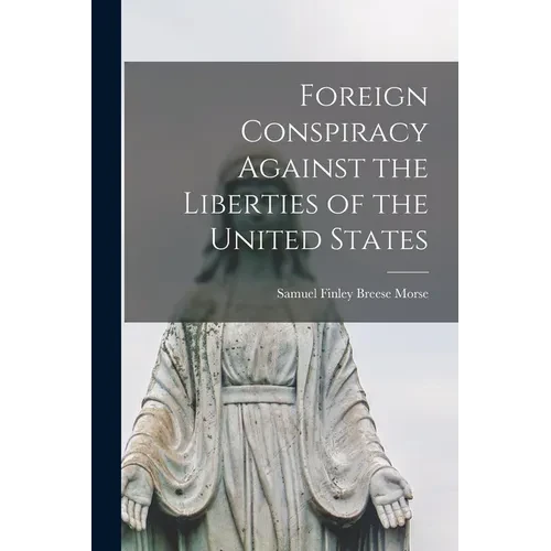 Foreign Conspiracy Against the Liberties of the United States - Paperback