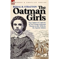The Oatman Girls: the Capture & Captivity of Two Young American Women in the 1850s by the Apache Indians - Hardcover
