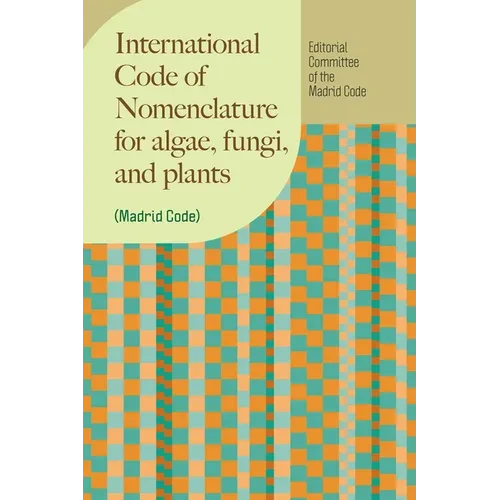 International Code of Nomenclature for Algae, Fungi, and Plants (Madrid Code) - Paperback