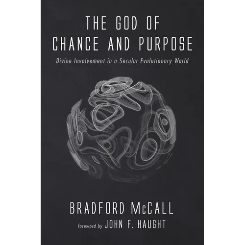 The God of Chance and Purpose: Divine Involvement in a Secular Evolutionary World - Paperback