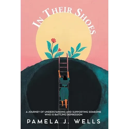 In Their Shoes: A Journey of Understanding and Supporting Depression - Hardcover