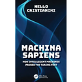 Machina Sapiens: How Intelligent Machines Passed the Turing Test