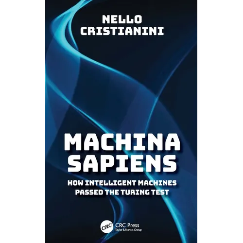 Machina Sapiens: How Intelligent Machines Passed the Turing Test