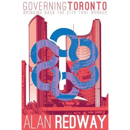 Governing Toronto: Bringing back the city that worked - Paperback