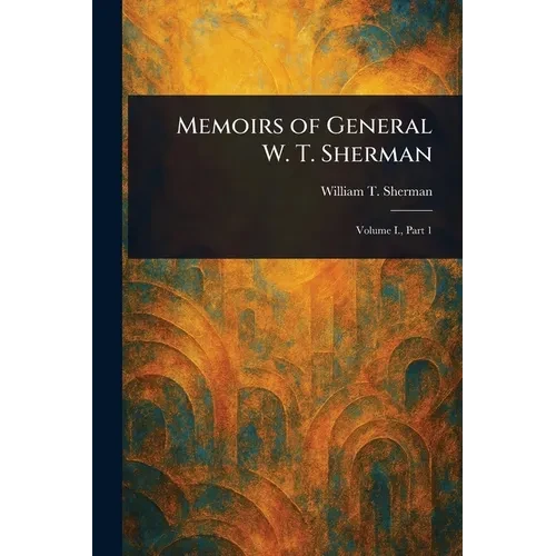 Memoirs of General W. T. Sherman - Paperback