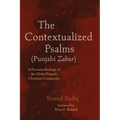 The Contextualized Psalms (Punjabi Zabur): A Precious Heritage of the Global Punjabi Christian Community - Paperback