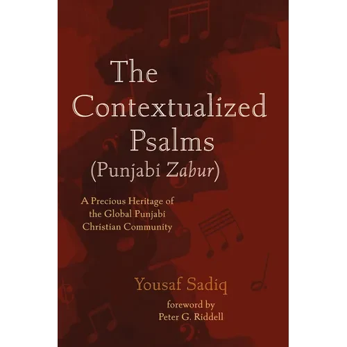 The Contextualized Psalms (Punjabi Zabur): A Precious Heritage of the Global Punjabi Christian Community - Paperback