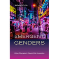 Emergent Genders: Living Otherwise in Tokyo's Pink Economies - Paperback