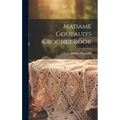 Madame Goubaud's Crochet Book - Hardcover