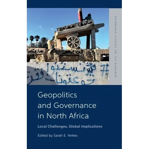 Geopolitics and Governance in North Africa: Local Challenges, Global Implications - Paperback