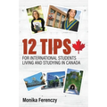 12 Tips for International Students Living and Studying in Canada - Paperback