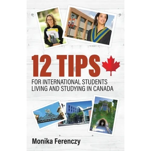 12 Tips for International Students Living and Studying in Canada - Paperback