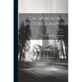 C.h. Spurgeon's Autobiography; Volume 1 - Paperback