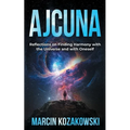 Ajcuna: Reflections on Finding Harmony with the Universe and with Oneself - Paperback