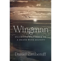 Wingman: Escorting My Father To A Death With Dignity - Hardcover