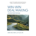 Win-Win Deal Making: Lessons From The Road - Hardcover