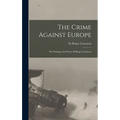 The Crime Against Europe: The Writings And Poetry Of Roger Casement - Hardcover