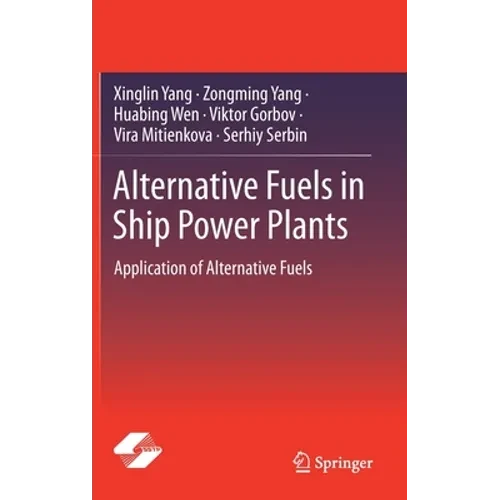 Alternative Fuels in Ship Power Plants: Application of Alternative Fuels - Hardcover