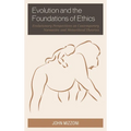 Evolution and the Foundations of Ethics: Evolutionary Perspectives on Contemporary Normative and Metaethical Theories