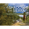 In the Shadow of the Sierra: Ghost Towns & Historical Sites of the Eastern Sierra: Northern Region - Paperback