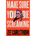 Make Sure You Die Screaming - Paperback