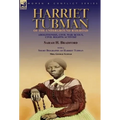 Harriet Tubman of the Underground Railroad-Abolitionist, Civil War Scout, Civil Rights Activist: With a Short Biography of Harriet Tubman by Mrs. Geor - Hardcover