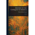 History of the Conquest of Mexico - Hardcover