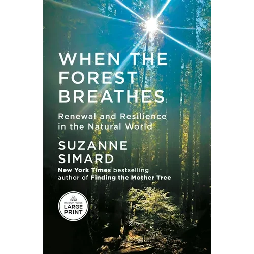 When the Forest Breathes: Renewal and Resilience in the Natural World - Paperback