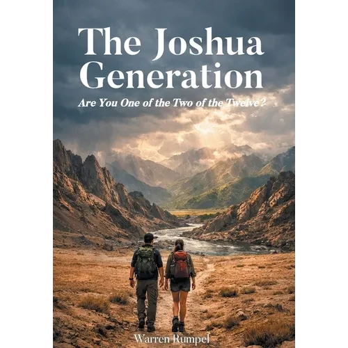 The Joshua Generation: Are You One of the Two of the Twelve? - Hardcover