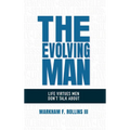 The Evolving Man: Life Virtues Men Don't Talk About
