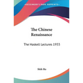 The Chinese Renaissance: The Haskell Lectures 1933