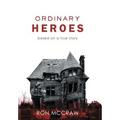Ordinary Heroes: Based on a True Story - Hardcover