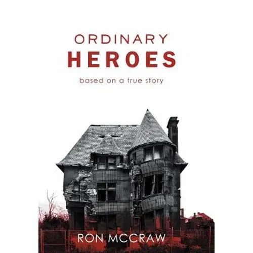 Ordinary Heroes: Based on a True Story - Hardcover