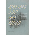 Maxims and the Mind: Unknowing in the Early Novel from Bacon to Austen - Paperback