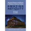 Ancient Greece and Rome in Modern Science Fiction: Amazing Antiquity - Paperback