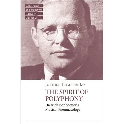 The Spirit of Polyphony: Dietrich Bonhoeffer's Musical Pneumatology - Paperback