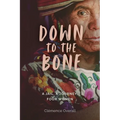 Down To The Bone: A Jail, A Journey, Four Women - Paperback