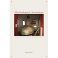 The Geological Unconscious: German Literature and the Mineral Imaginary - Hardcover