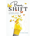 Brave Shift: 30 Mindset Changes to Transform Your Life - Paperback
