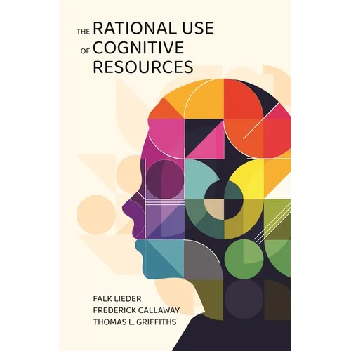 The Rational Use of Cognitive Resources