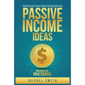 Passive Income Ideas: Make Money Online through E-Commerce, Dropshipping, Social Media Marketing, Blogging, Affiliate Marketing, Retail Arbitrage and - Paperback