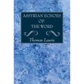 Assyrian Echoes of the Word - Paperback