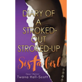Diary of a Stroked-Out, Stroked-Up Sista Girl - Hardcover