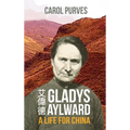 Gladys Aylward: A Life for China