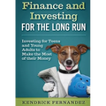 Finance and Investing for the Long Run: Investing for Young Adults to Make the Most of Their Money - Paperback