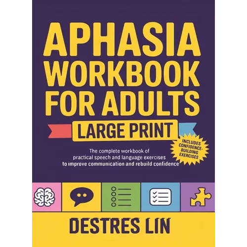 Aphasia Workbook For Adults - Large Print: The complete workbook of practical speech and language exercises to improve communication and rebuild confi - Hardcover