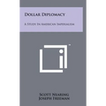 Dollar Diplomacy: A Study In American Imperialism - Hardcover