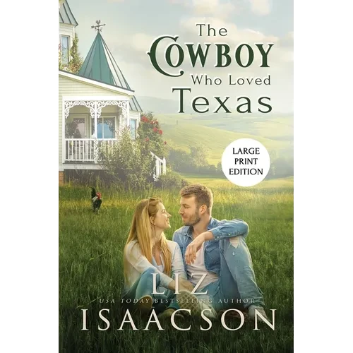 The Cowboy Who Loved Texas: Enemies to Lovers Romance & Small Town Saga - Paperback