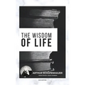 The Wisdom of Life - Hardcover